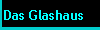  Das Glashaus 